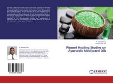 Couverture de Wound Healing Studies on Ayurvedic Medicated Oils