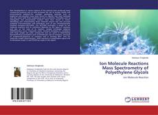 Copertina di Ion Molecule Reactions Mass Spectrometry of Polyethylene Glycols