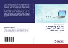 Buchcover von Ecologically efficient resource recovery of electronic waste