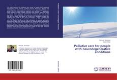 Copertina di Palliative care for people with neurodegenerative conditions