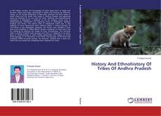 Capa do livro de History And Ethnohistory Of Tribes Of Andhra Pradesh 