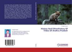 Couverture de History And Ethnohistory Of Tribes Of Andhra Pradesh