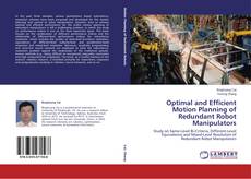 Bookcover of Optimal and Efficient Motion Planning of Redundant Robot Manipulators