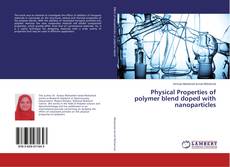 Bookcover of Physical Properties of polymer blend doped with nanoparticles
