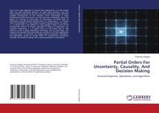 Buchcover von Partial Orders For Uncertainty, Causality, And Decision Making
