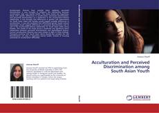 Capa do livro de Acculturation and Perceived Discrimination among South Asian Youth 