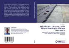 Buchcover von Behaviour of concrete under fatigue loading in concrete pavements