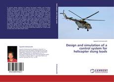 Bookcover of Design and simulation of a control system for helicopter slung loads