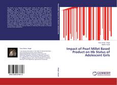 Couverture de Impact of Pearl Millet Based Product on Hb Status of Adolescent Girls