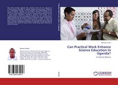 Buchcover von Can Practical Work Enhance Science Education In Uganda?