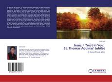 Buchcover von Jesus, I Trust in You: St. Thomas Aquinas' Jubilee