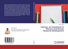 Literacy, an Investment in Women and Human Resource Development的封面