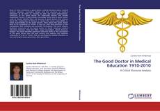 Copertina di The Good Doctor in Medical Education 1910-2010