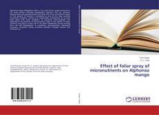 Bookcover of Effect of foliar spray of micronutrients on Alphonso mango