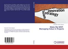 Copertina di Make Me MVP: Managing Value in Projects