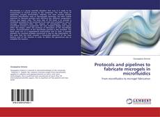Couverture de Protocols and pipelines to fabricate microgels in microfluidics