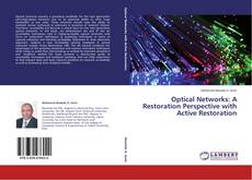 Copertina di Optical Networks:  A Restoration Perspective with Active Restoration