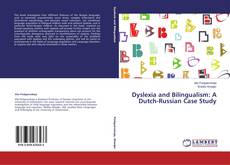 Copertina di Dyslexia and Bilingualism: A Dutch-Russian Case Study