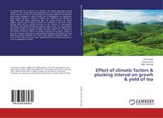 Couverture de Effect of climatic factors & plucking interval on growh & yield of tea