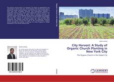 Couverture de City Harvest: A Study of Organic Church Planting in New York City