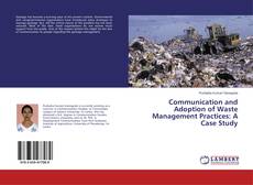 Couverture de Communication and Adoption of Waste Management Practices: A Case Study