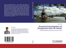 Buchcover von Numerical Investigation of Roughened Solar Air Heater