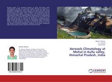 Couverture de Aerosols Climatology at Mohal in Kullu valley, Himachal Pradesh, India