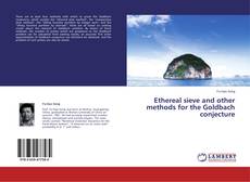 Copertina di Ethereal sieve and other methods for the Goldbach conjecture