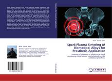 Copertina di Spark Plasma Sintering of Biomedical Alloys for Prosthesis Application