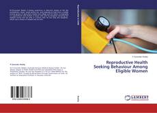 Buchcover von Reproductive Health Seeking Behaviour Among Eligible Women