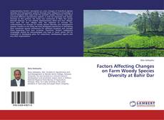 Buchcover von Factors Affecting Changes on Farm Woody Species Diversity at Bahir Dar