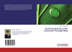 Capa do livro de Teaching Writing In ESL Classroom Through Blog 