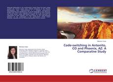Copertina di Code-switching in Antonito, CO and Phoenix, AZ: A Comparative Study