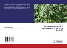 Copertina di Production Of Alpha-Tetradecene From Castor Seed Oil