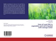 Couverture de Fate of Lead (Pb) in vegetables and soil irrigated with sewage water