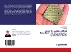 Buchcover von Mixed Convection Heat Transfer in lid driven square cavity:Nanofluids