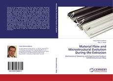Buchcover von Material Flow and Microstructural Evolution During the Extrusion