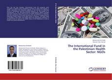 Copertina di The International Fund in the Palestinian Health Sector: NGOs