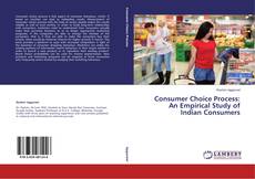 Capa do livro de Consumer Choice Process: An Empirical Study of Indian Consumers 
