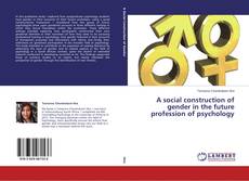 Buchcover von A social construction of gender in the future profession of psychology