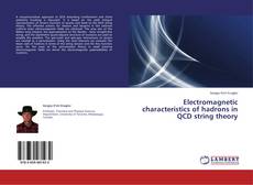 Couverture de Electromagnetic characteristics of hadrons in QCD string theory