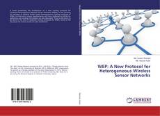 Copertina di WEP: A New Protocol for Heterogeneous Wireless Sensor Networks