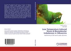 Couverture de Low Temperature Induced Stress & Biomolecular Imbalances in Silkworms