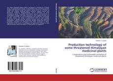 Production technology of some threatened Himalayan medicinal plants kitap kapağı
