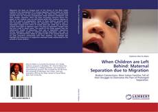 Buchcover von When Children are Left Behind: Maternal Separation due to Migration