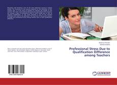 Buchcover von Professional Stress Due to Qualification Difference among Teachers