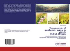 Couverture de The economics of agroforestry system in Wondo District, Ethiopia
