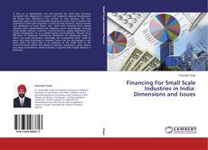 Couverture de Financing For Small Scale Industries in India: Dimensions and Issues