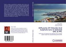 Buchcover von Diffusivity Of Chloride And Sulphate Ions In Selected OPC & PPC