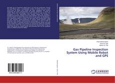 Buchcover von Gas Pipeline Inspection System Using Mobile Robot and GPS
